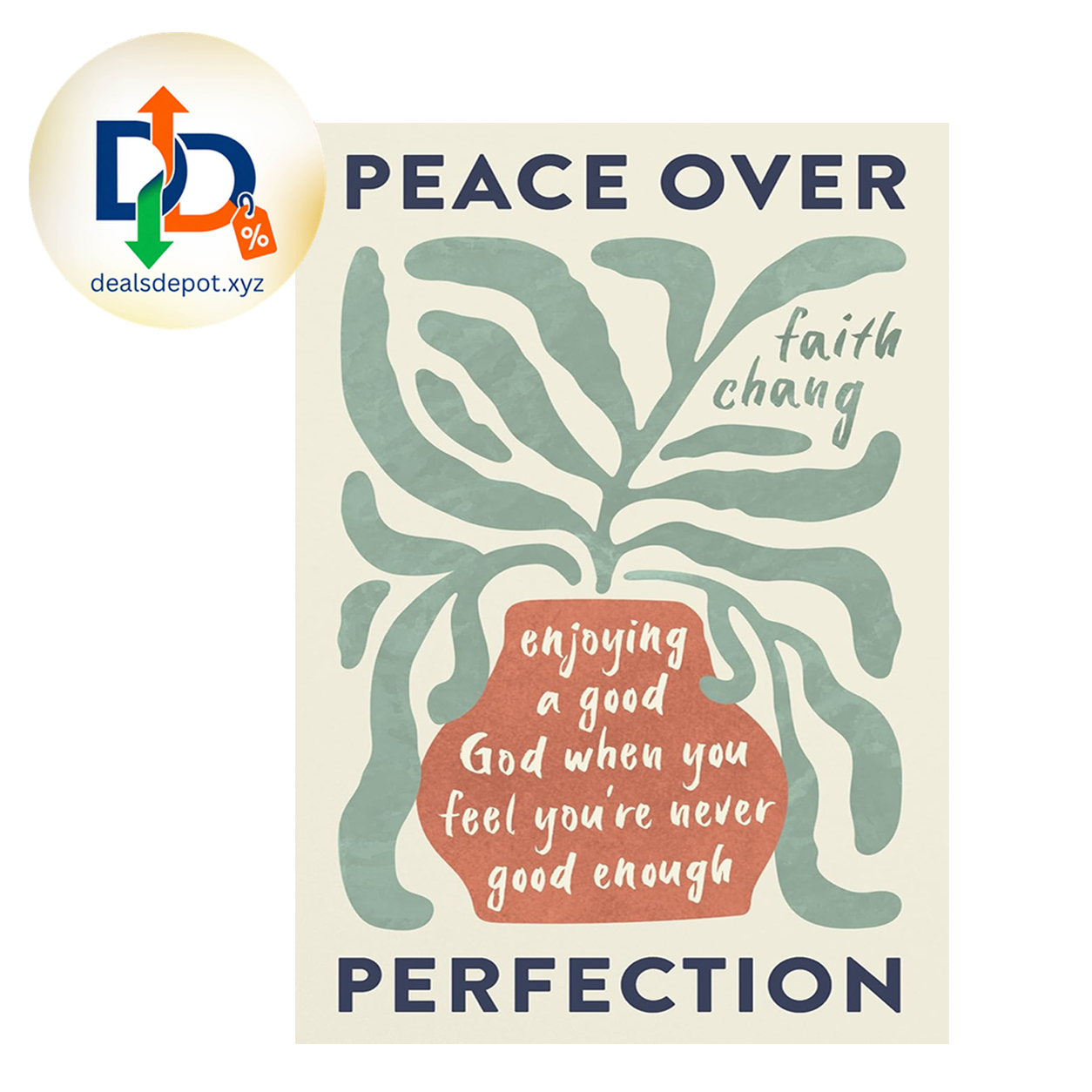 Peace over Perfection: Enjoying a Good God When You Feel You're Never Good Enough (Help for believers struggling with perfectionism and guilt in their Christian walk.)