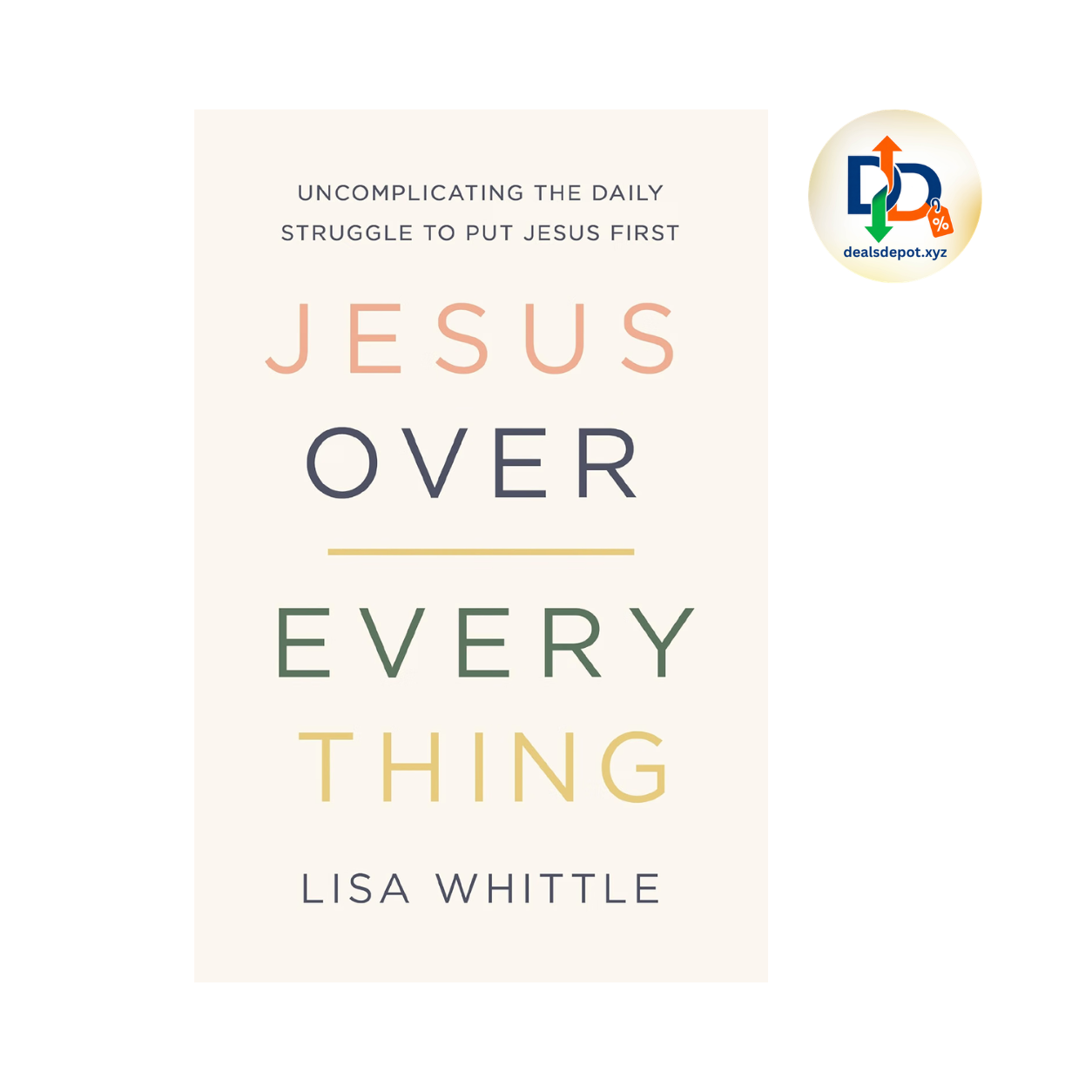 Jesus Over Everything by Lisa Whittle