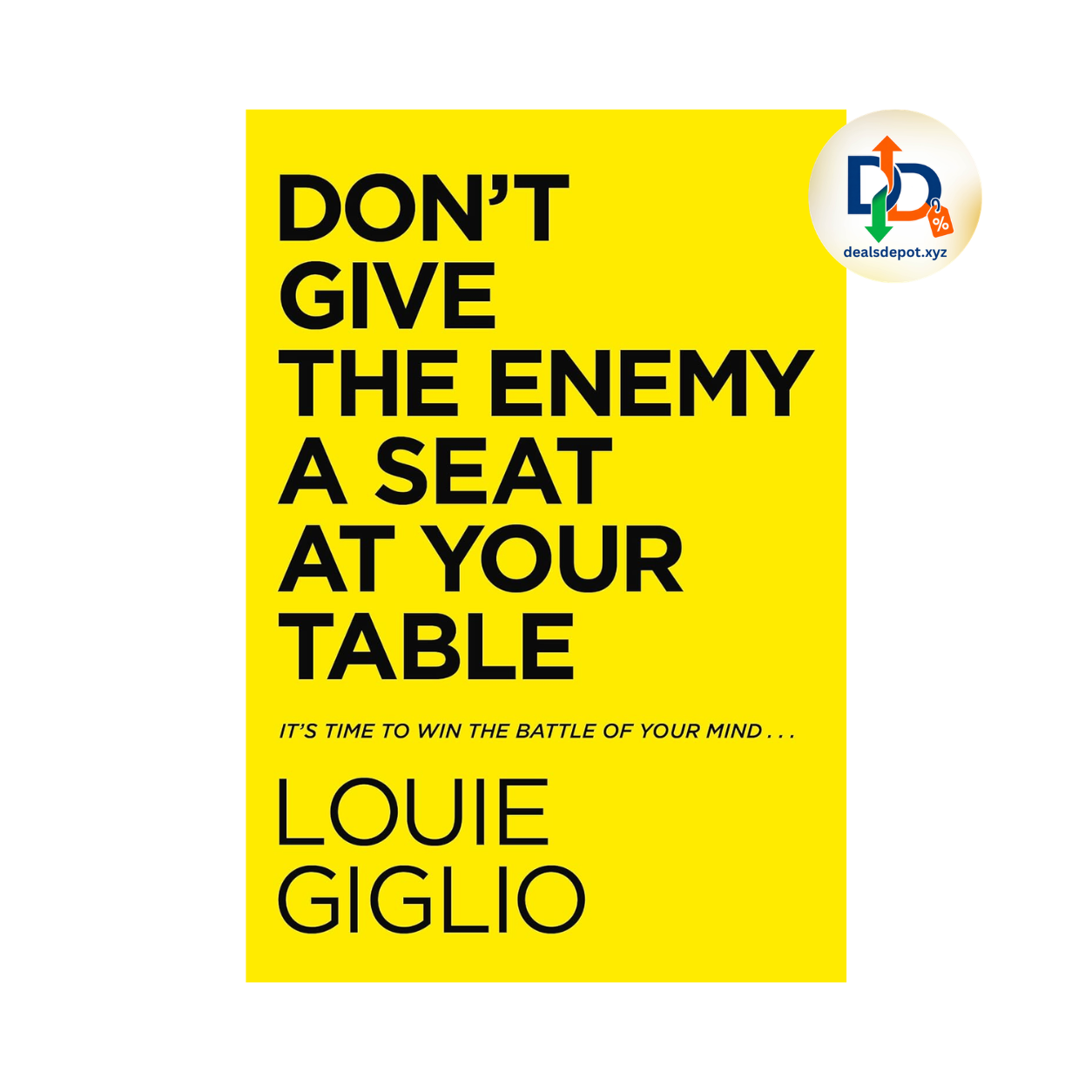 Don’t Give the Enemy a Seat at Your Table by Louie Giglio
