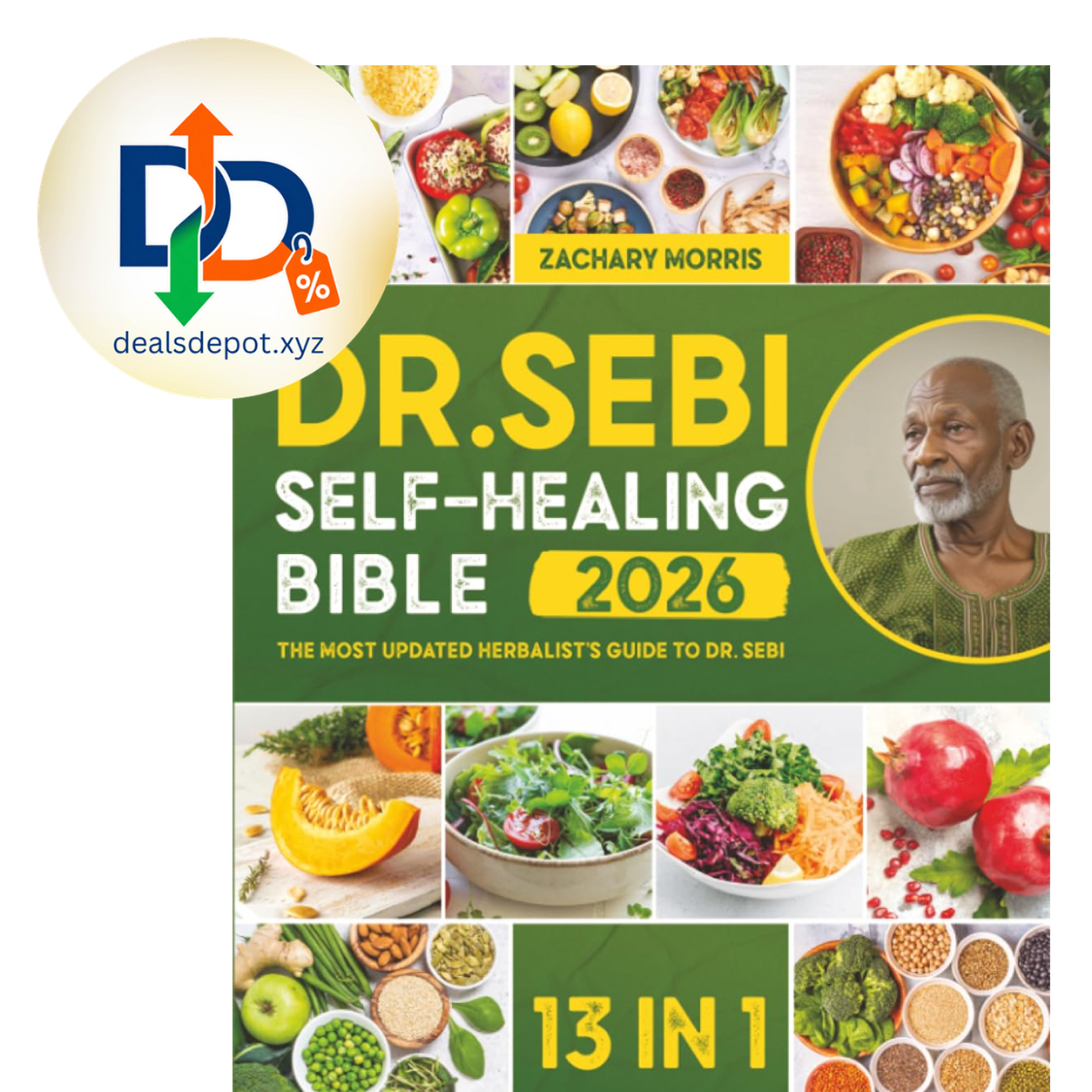 The Dr. Sebi Self-Healing Bible: [13 in 1] The Most Updated Herbalist’s Guide to Dr. Sebi Plant-Based Alkaline Diet and Non-Toxic Lifestyle to Restore the Body to Optimal Health and Wellness