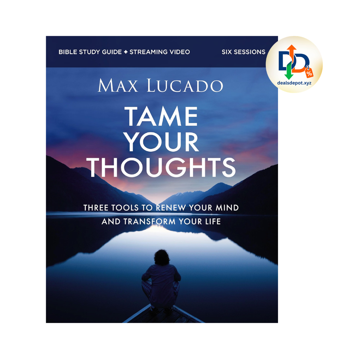 Tame Your Thoughts Bible Study Guide by Max Lucado