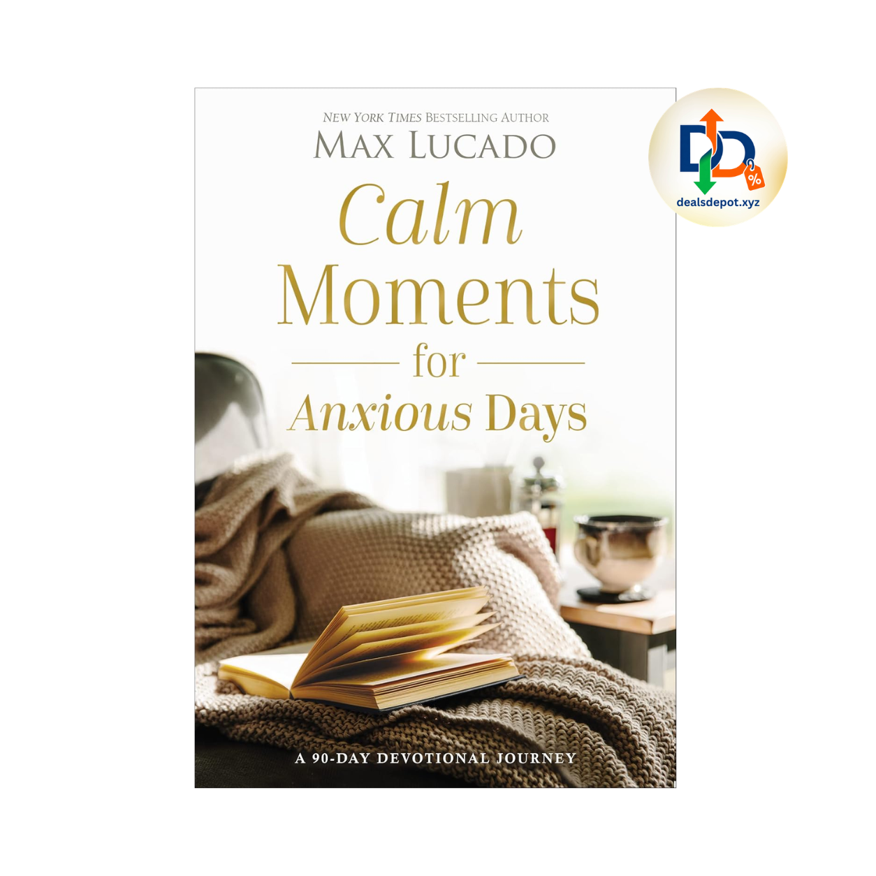 Calm Moments for Anxious Days by Max Lucado