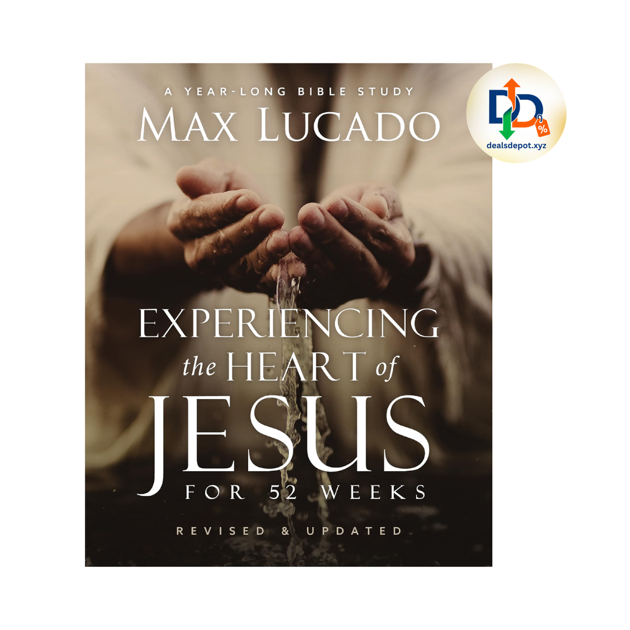 Experiencing the Heart of Jesus for 52 Weeks by Max Lucado