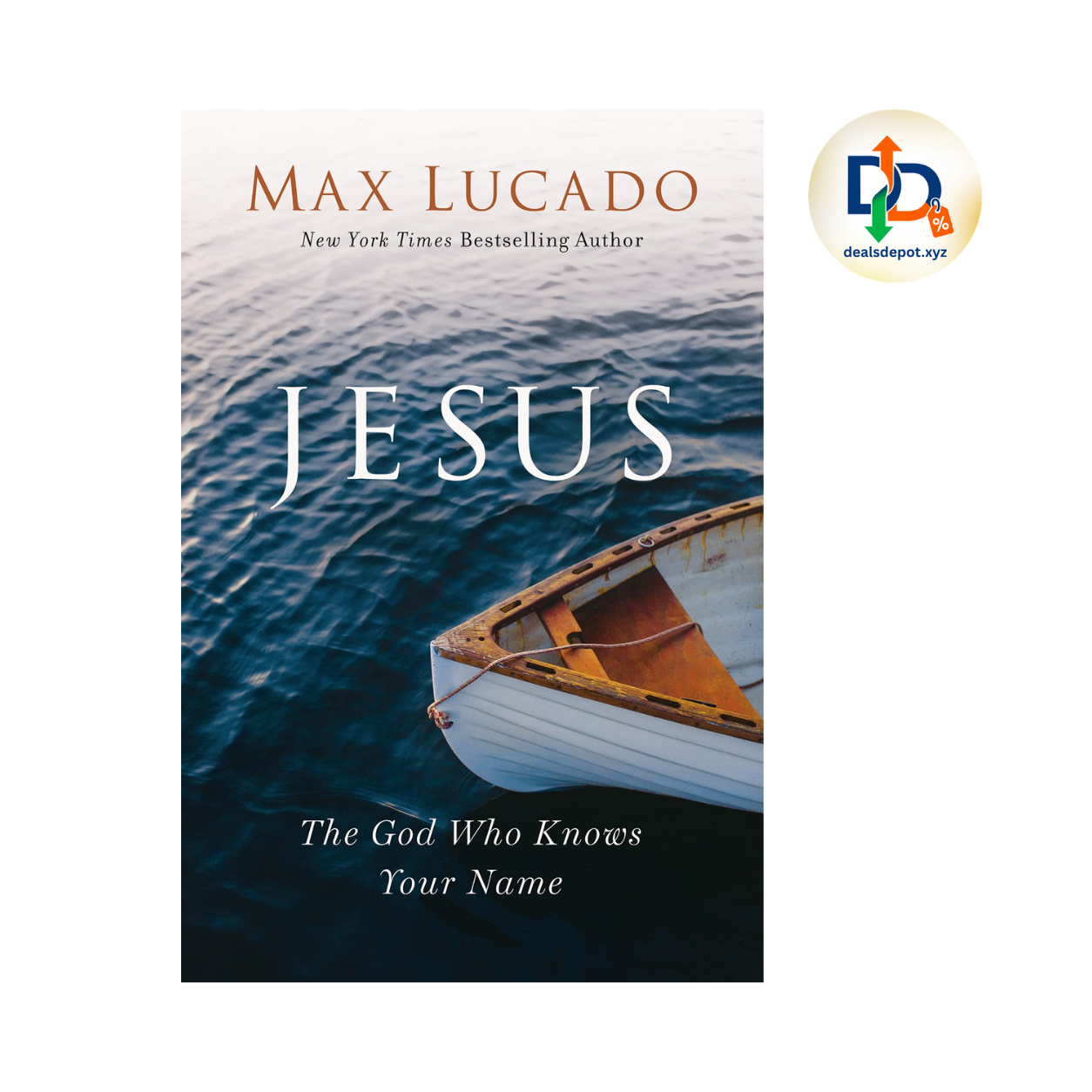 Jesus: The God Who Knows Your Name by Max Lucado