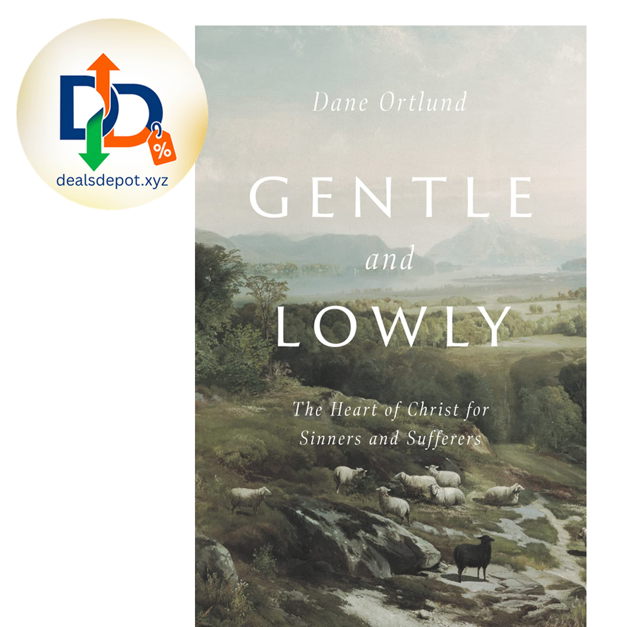 Gentle and Lowly: The Heart of Christ for Sinners and Sufferers