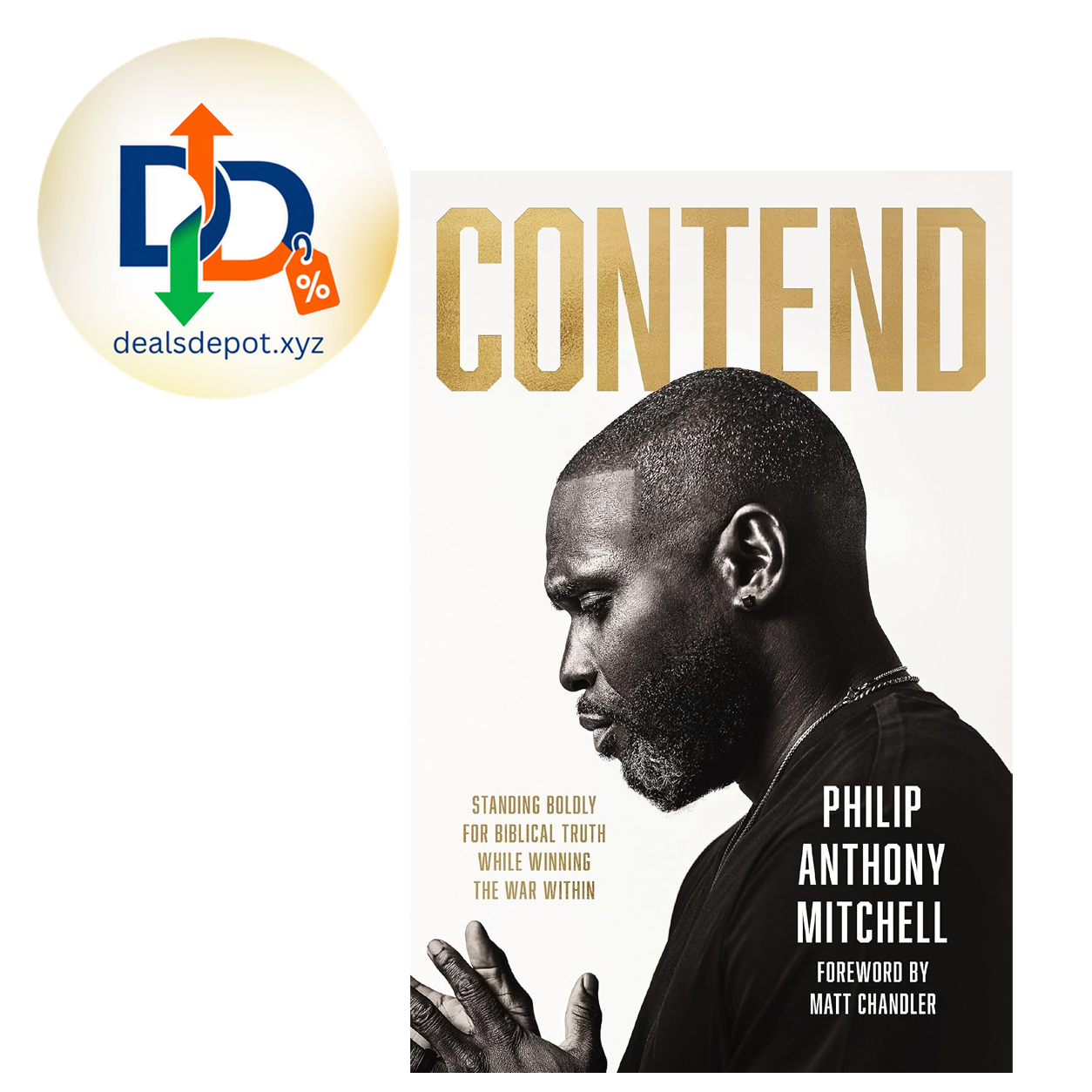 Contend: Standing Boldly for Biblical Truth While Winning the War Within